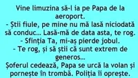 BANC | Vine limuzina să-l ia pe Papa de la aeroport