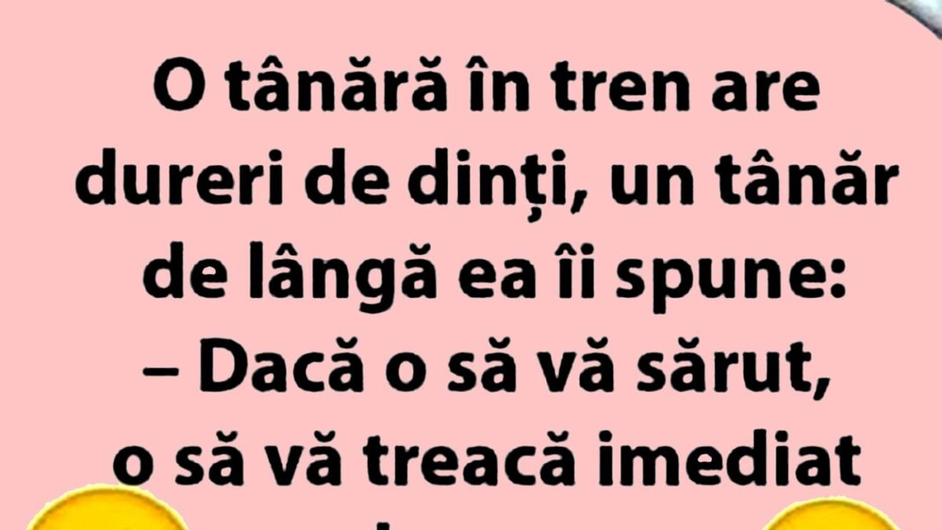 BANCUL ZILEI | O tânără în tren are dureri de dinți