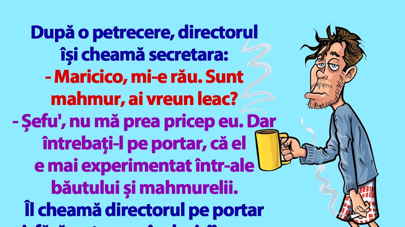 BANCUL ZILEI | "Maricico, mi-e rău. Sunt mahmur, ai vreun leac?"