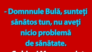 BANC | "Domnule Bulă, sunteți sănătos tun!"