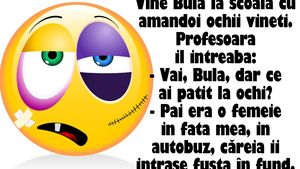 BANCUL ZILEI | Vine Bulă la școală cu amândoi ochii vineți. Profesoara îl întreabă