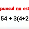 Test IQ pentru matematicieni | Calculați 54:3(4+2)=? Răspunsul nu este 3