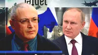 Mikhail Khodorkovsky, în război cu Putin! Oligarhul a dezvăluit care sunt următoarele țări vizate de liderul de la Kremlin