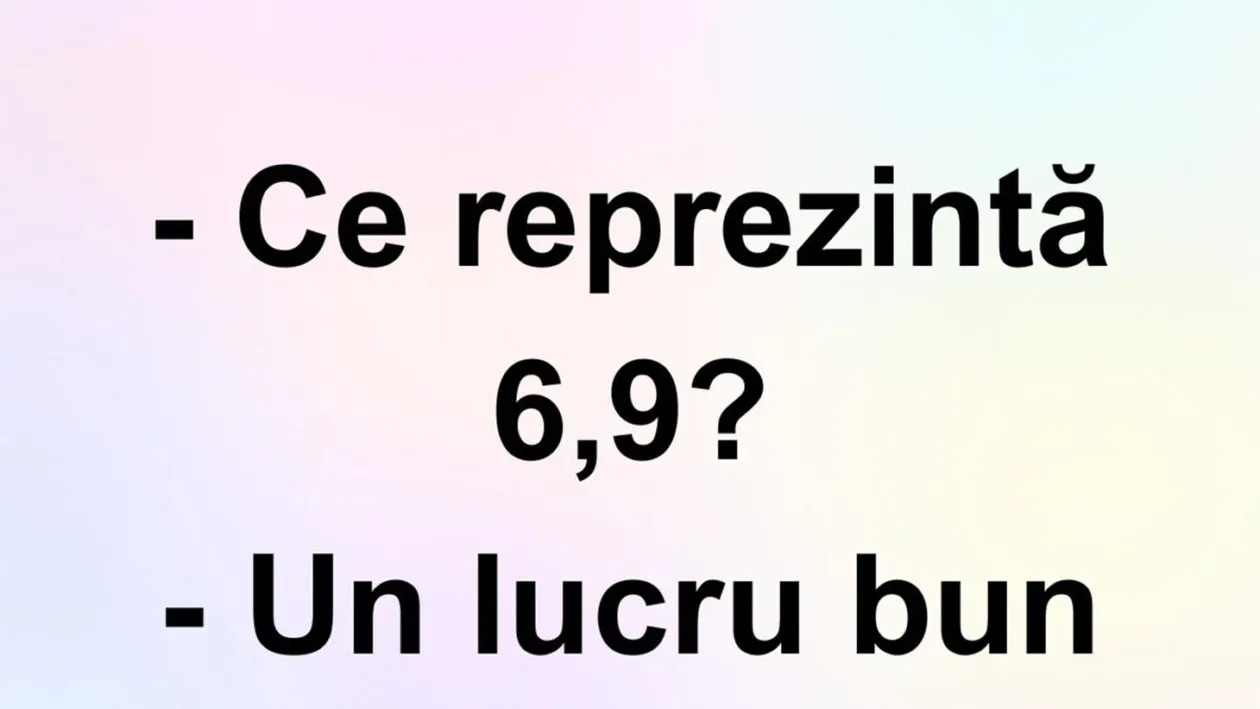 BANCUL ZILEI | Ce reprezintă 6.9?