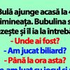 BANC | Bulă ajunge acasă la 4 dimineața. Bubulina se trezește și îl ia la întrebări