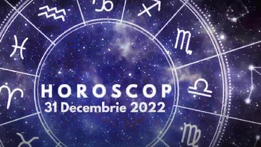 Horoscop 31 decembrie 2022. Nativii care vor fi puși în fața unor decizii importante