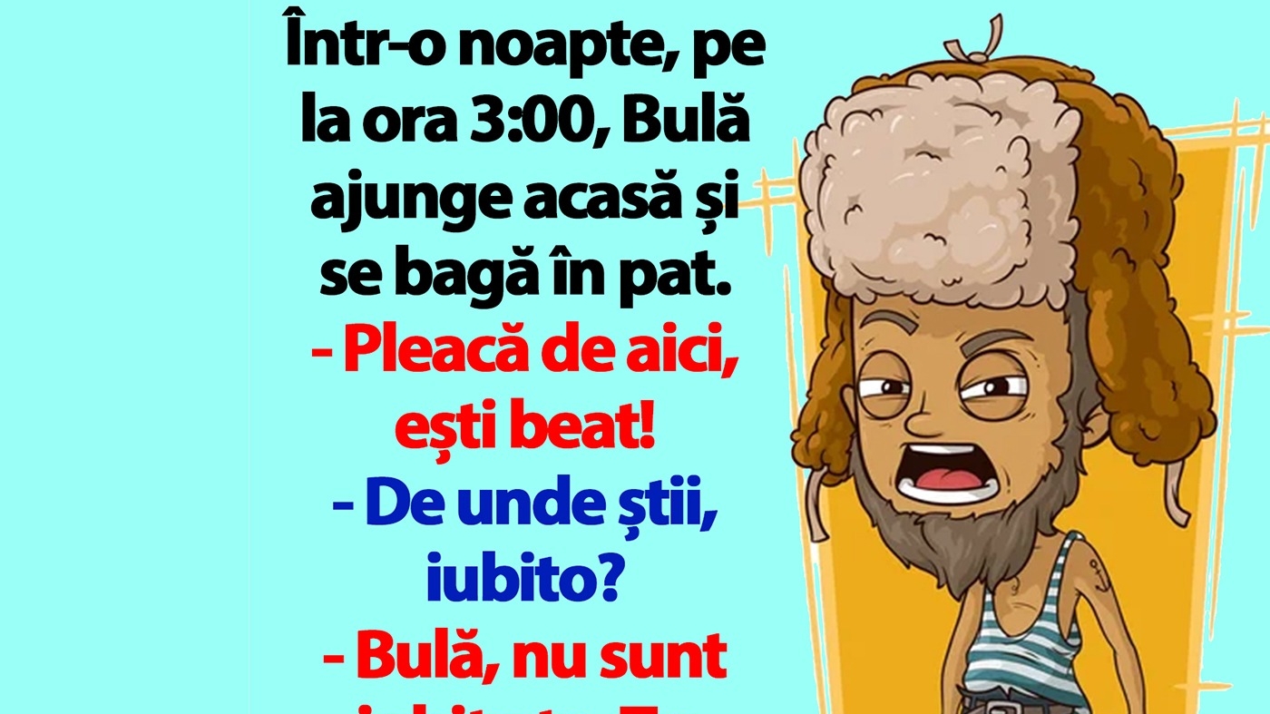 BANC | Bulă ajunge acasă și se bagă în pat. "Ești beat!"