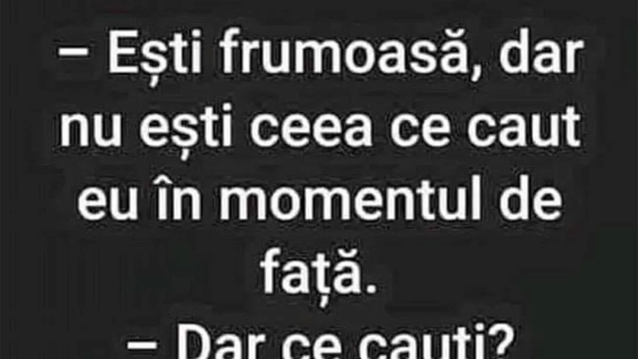 BANCUL ZILEI | Ești frumoasă, dar nu ești ceea ce caut