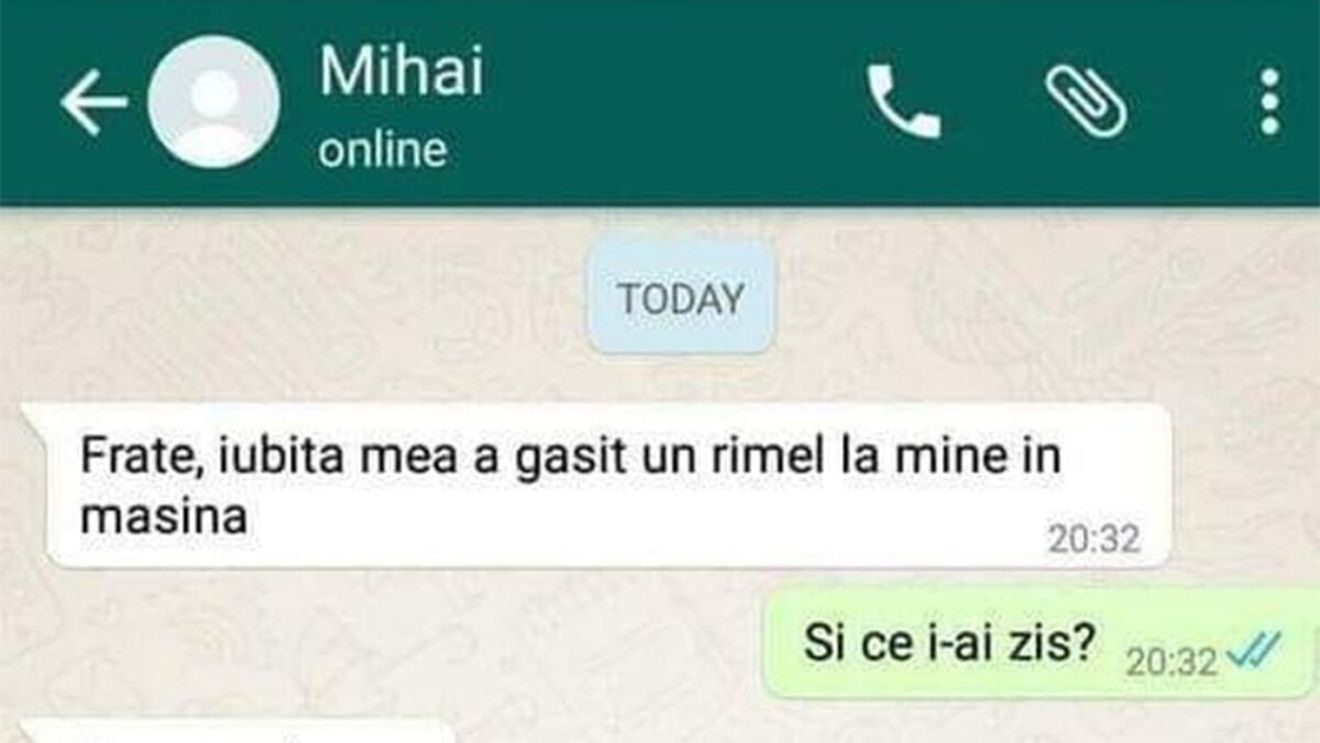 BANCUL ZILEI | "Frate, iubita mea a găsit un rimel la mine în mașină"