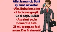 BANC | Bulă își sună nevasta: Simt că faci ceva greșit