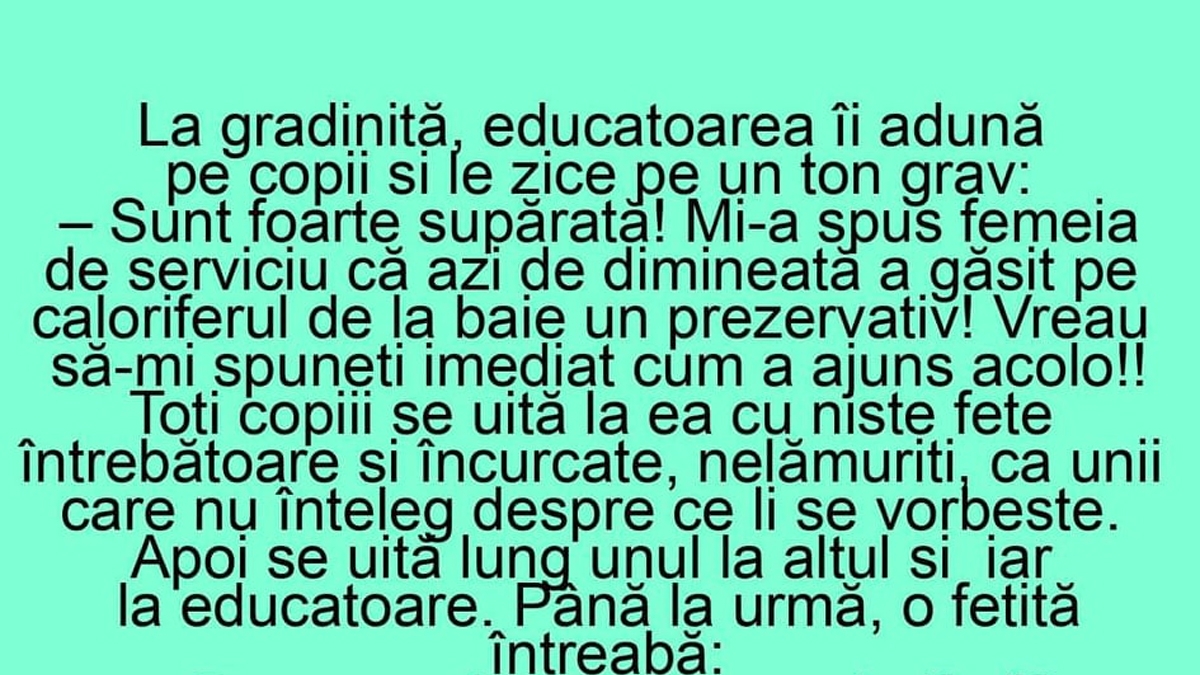 BANC | La grădiniță, educatoarea: "Sunt foarte supărată! Mi-a spus femeia de serviciu că a găsit un prezervativ pe caloriferul din baie"