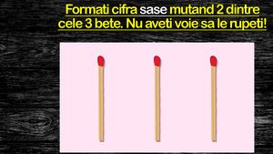 Test IQ fulger | Formați cifra 6 mutând 2 dintre cele 3 bețe de chibrit. Nu aveți voie să le rupeți!