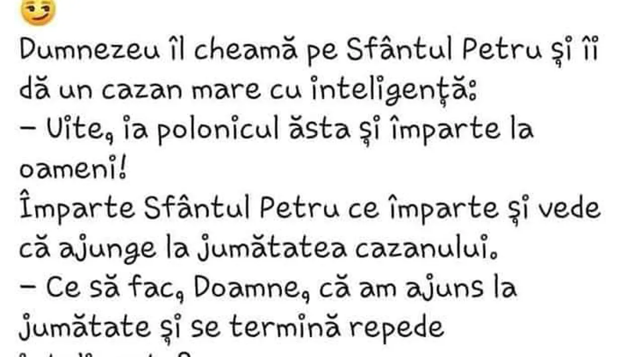 BANC | Dumnezeu îl cheamă pe Sfântul Petru și îi dă un cazan mare cu inteligență: Ia polonicul ăsta și împarte la oameni!