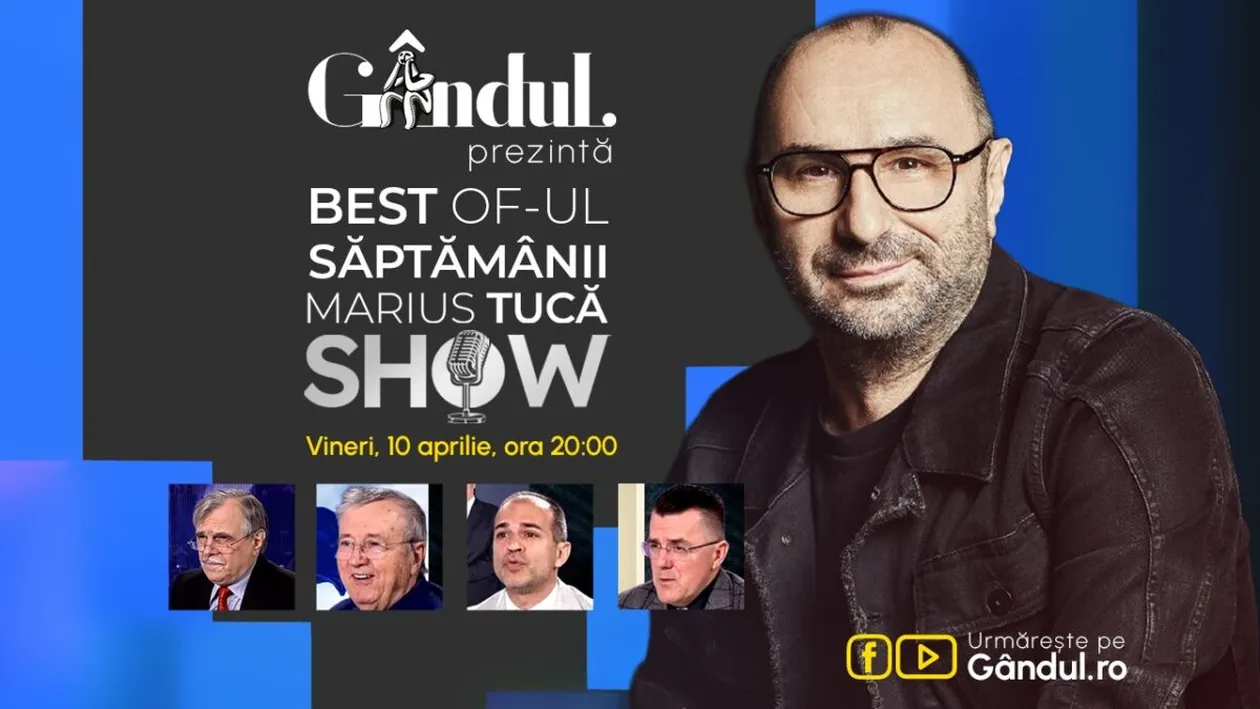 Gândul prezintă Best of Marius Tucă Show - vineri, 10 aprilie, de la ora 20.00