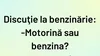 BANCUL ZILEI | Discuție la benzinărie: „Motorină sau benzină?”