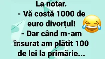 BANCUL ZILEI | La notar: „Vă costă 1.000 de euro divorțul”