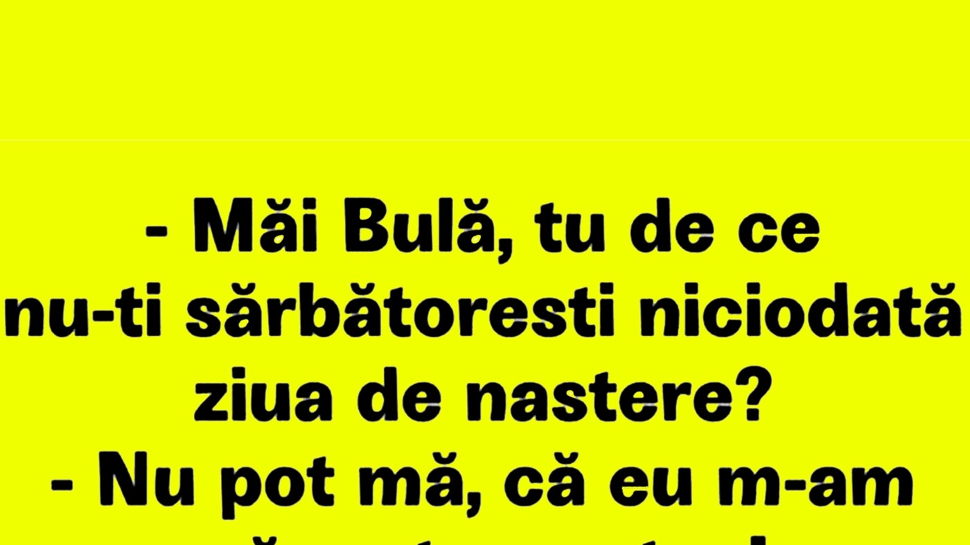BANC | De ce nu-și sărbătorește Bulă niciodată ziua de naștere