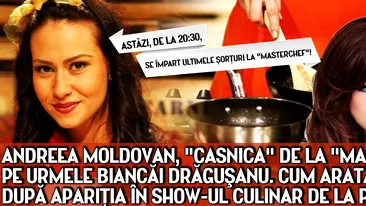 Andreea Moldovan, casnica de la MasterChef, pe urmele Biancai Dragusanu. Cum arata la 2 ani dupa aparitia in show-ul culinar