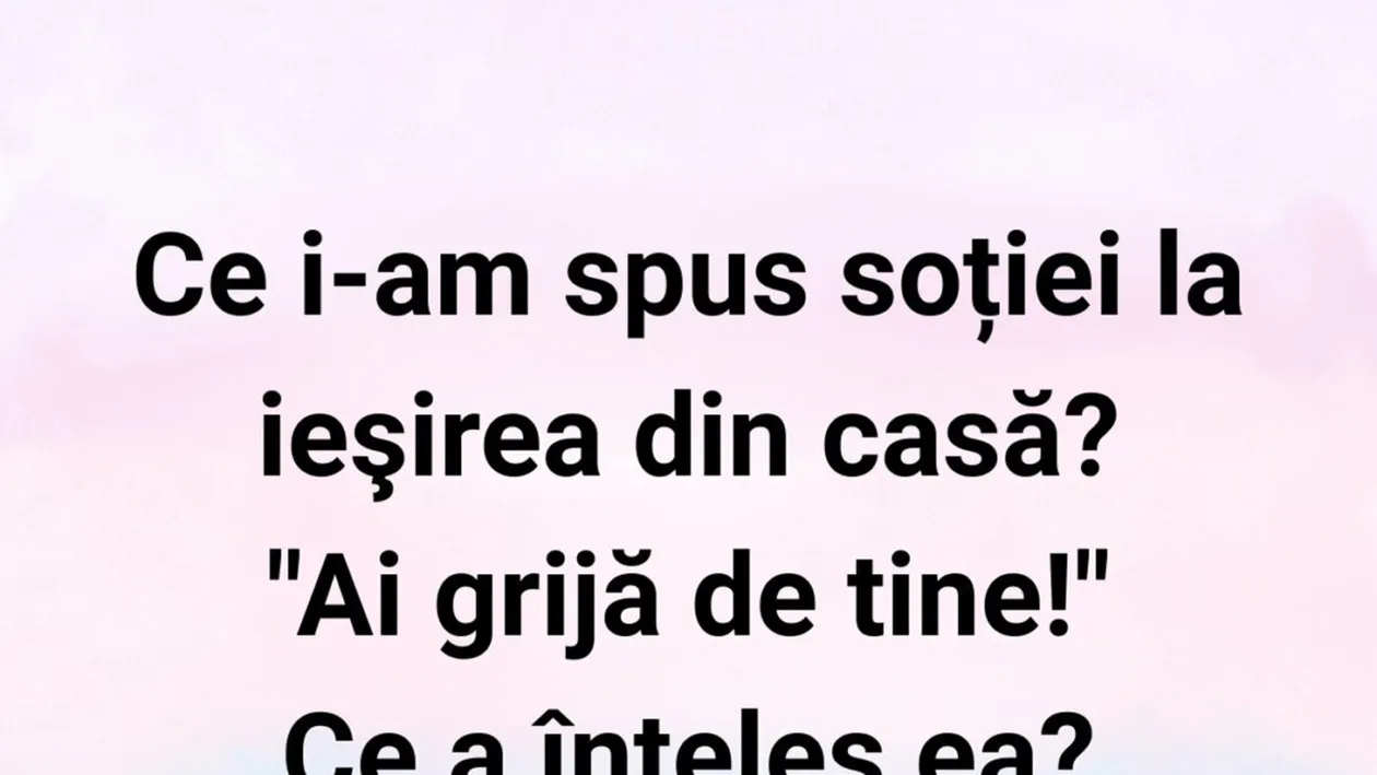 BANC | Ce i-am spus soției la ieșirea din casă?