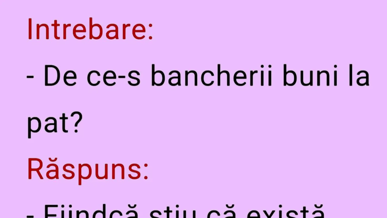 BANCUL ZILEI | Întrebare: De ce-s bancherii buni la pat?