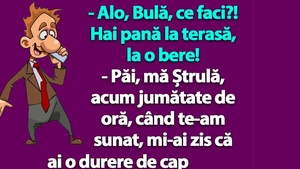 BANC | "Alo, Bulă, hai la o bere!"