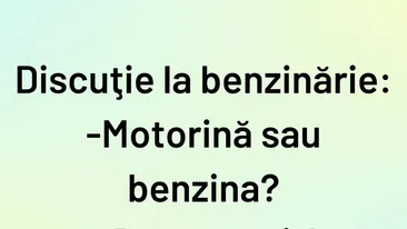 BANCUL ZILEI | Discuție la benzinărie: Motorină sau benzină?