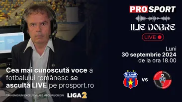 Ilie Dobre comentează LIVE pe ProSport.ro meciul Steaua - F K Miercurea Ciuc, luni, 30 septembrie 2024, de la ora 18.00