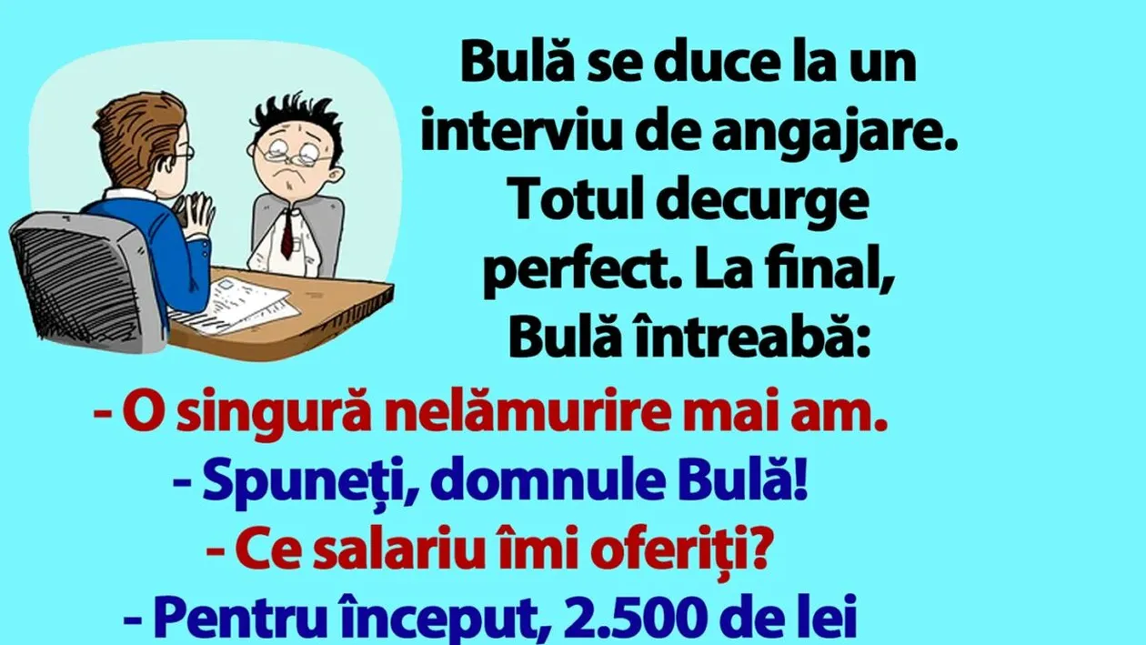 BANC | Bulă, la interviul de angajare: Ce salariu îmi oferiți?