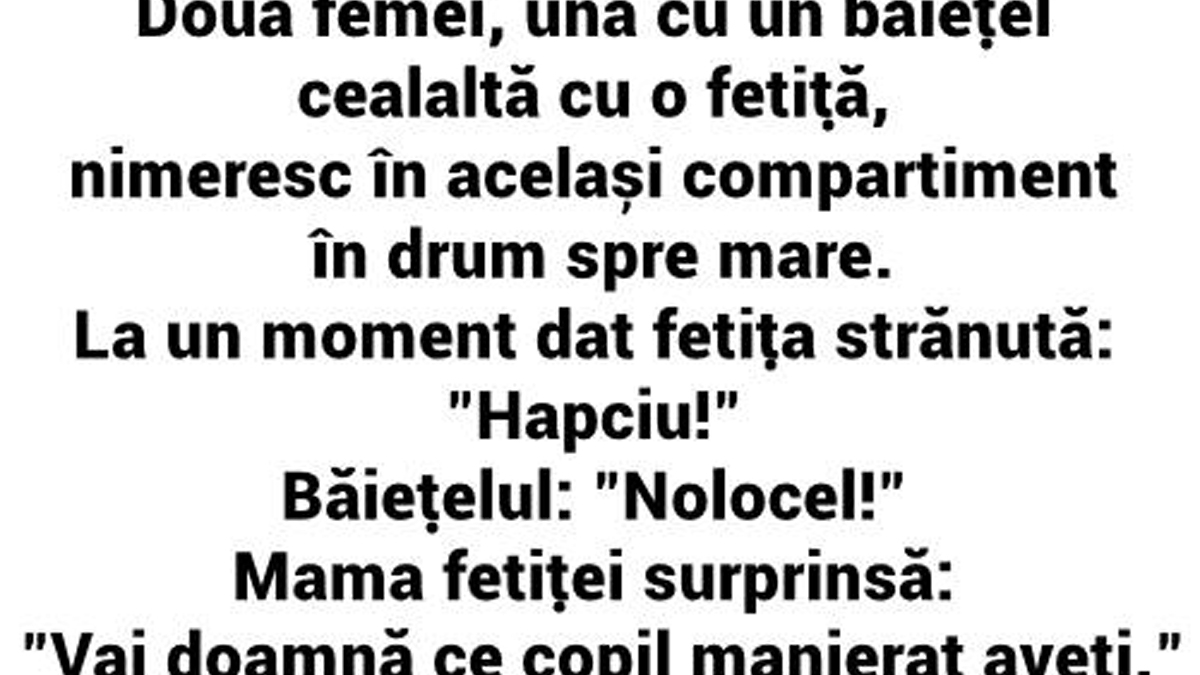 BANCUL ZILEI | "Vai, doamnă, ce copil manierat aveți!"