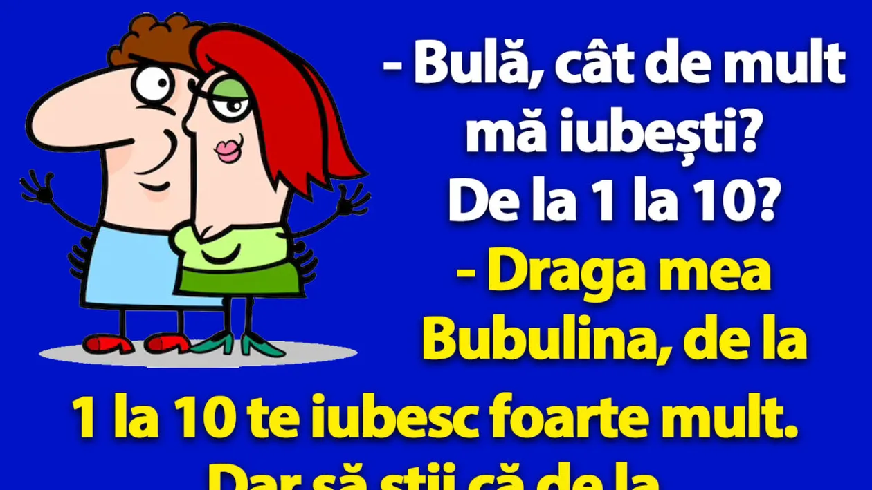 BANC | Bulă, cât de mult mă iubești? De la 1 la 10?