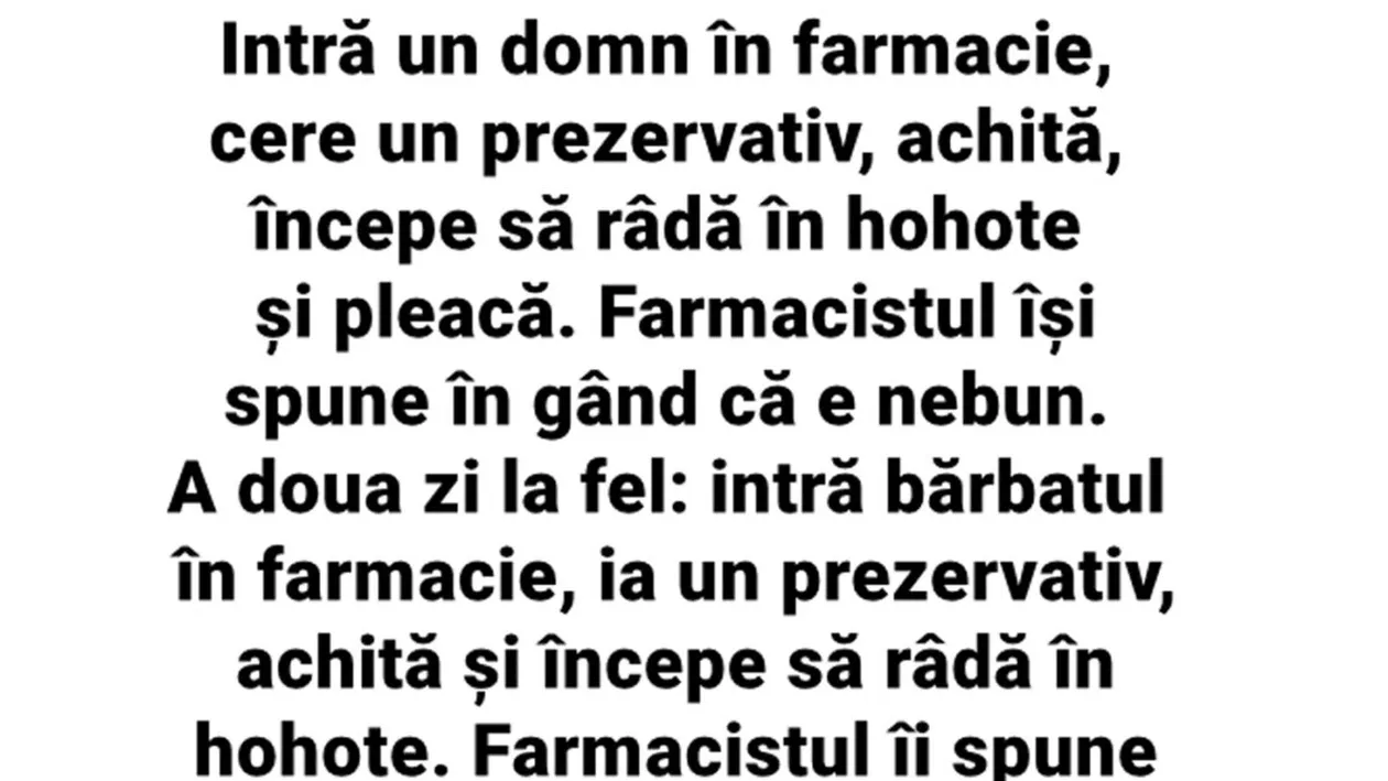 BANCUL ZILEI | Intră un domn în farmacie, cere un prezervativ, achită, începe să râdă în hohote și pleacă