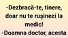 BANC | ”Dezbracă-te, tinere! Doar nu te rușinezi la medic”