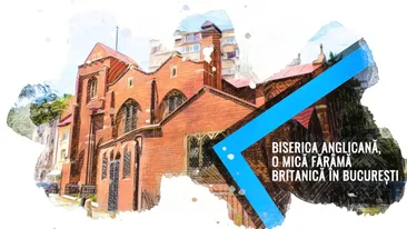 Biserica anglicană din București, peste un secol de tradiție. Povestea neștiută a bisericii istorice