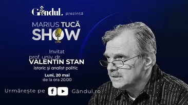 Marius Tucă Show începe luni, 20 mai, de la ora 20.00, live pe gândul.ro. Invitat: prof. univ. dr. Valentin Stan