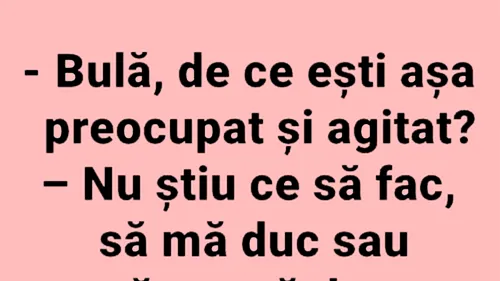 BANC | Bulă este agitat