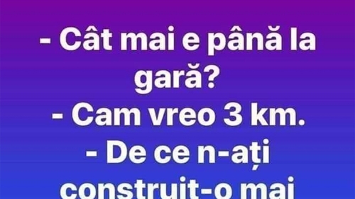 BANCUL ZILEI | "Cât mai e până la gară?"