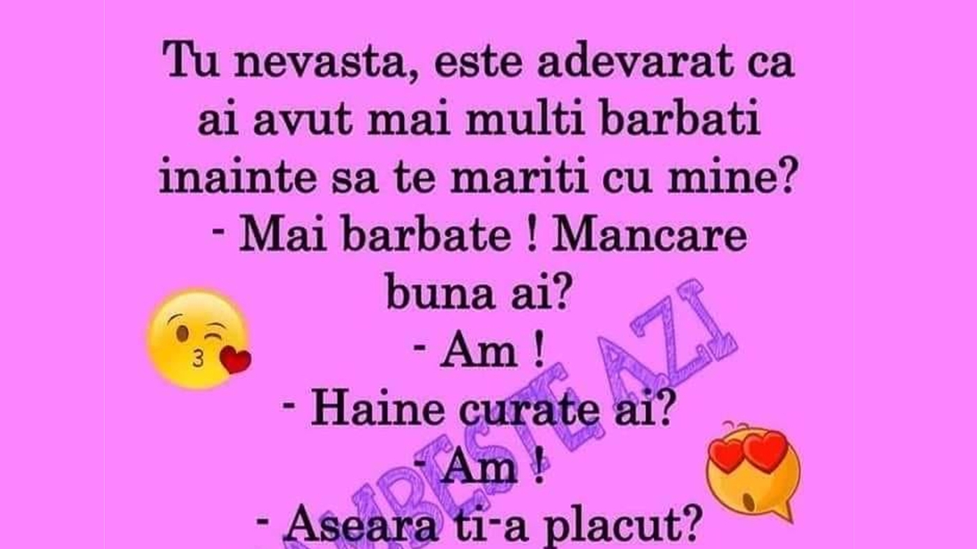 BANC | "Nevastă, e adevărat că ai avut mai mulți bărbați înainte să te măriți cu mine?"