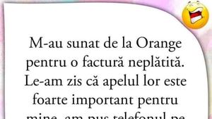 BANCUL ZILEI | "M-au sunat de la Orange pentru o factură neplătită"