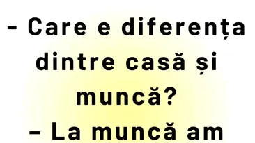 BANCUL DE LUNI | Care e diferența dintre casă și muncă