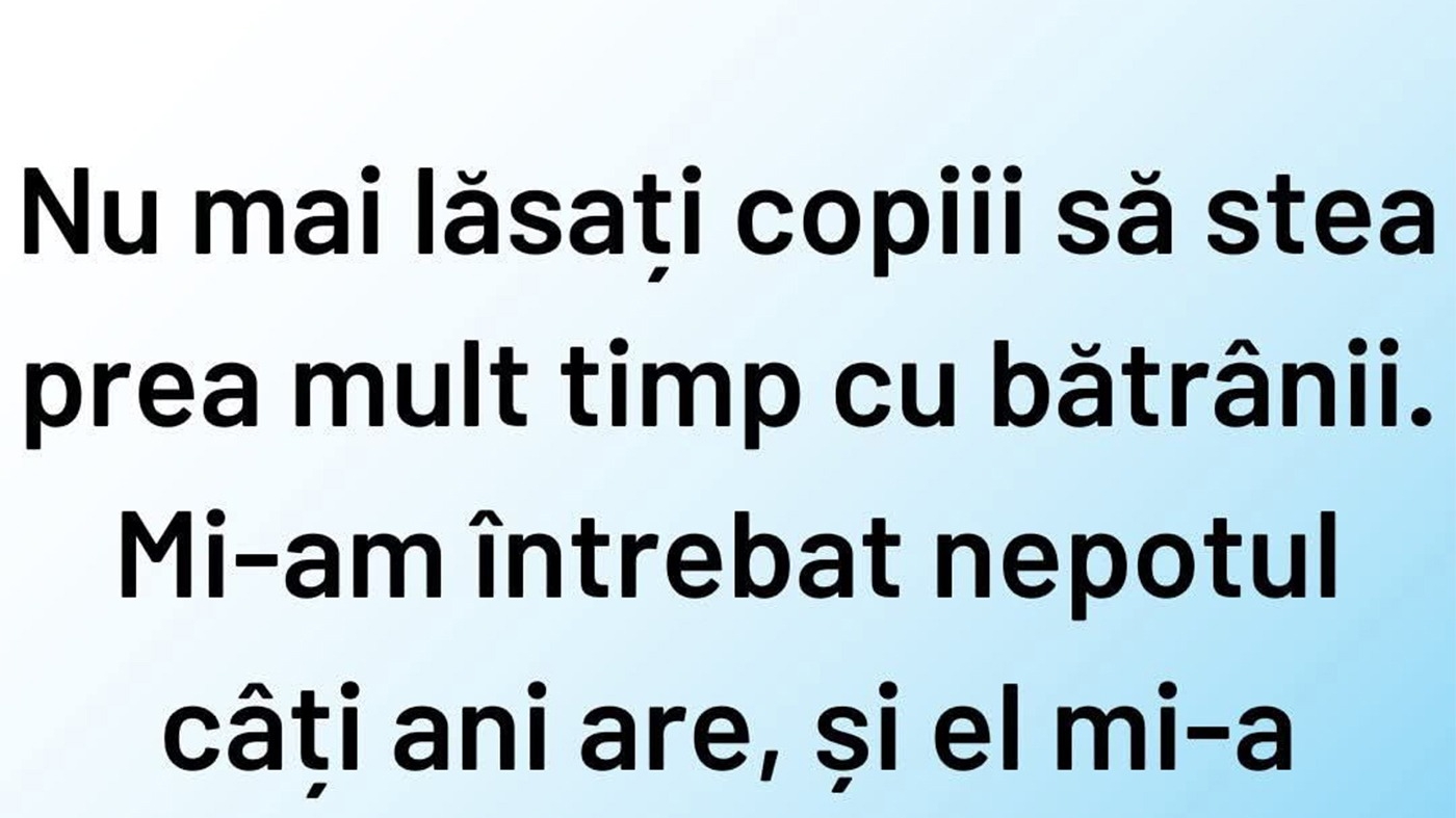Bancul de weekend | Când copiii petrec prea mult timp cu bătrânii