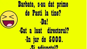 BANCUL ZILEI | Bărbate, s-au dat prime de Paște la tine la muncă?