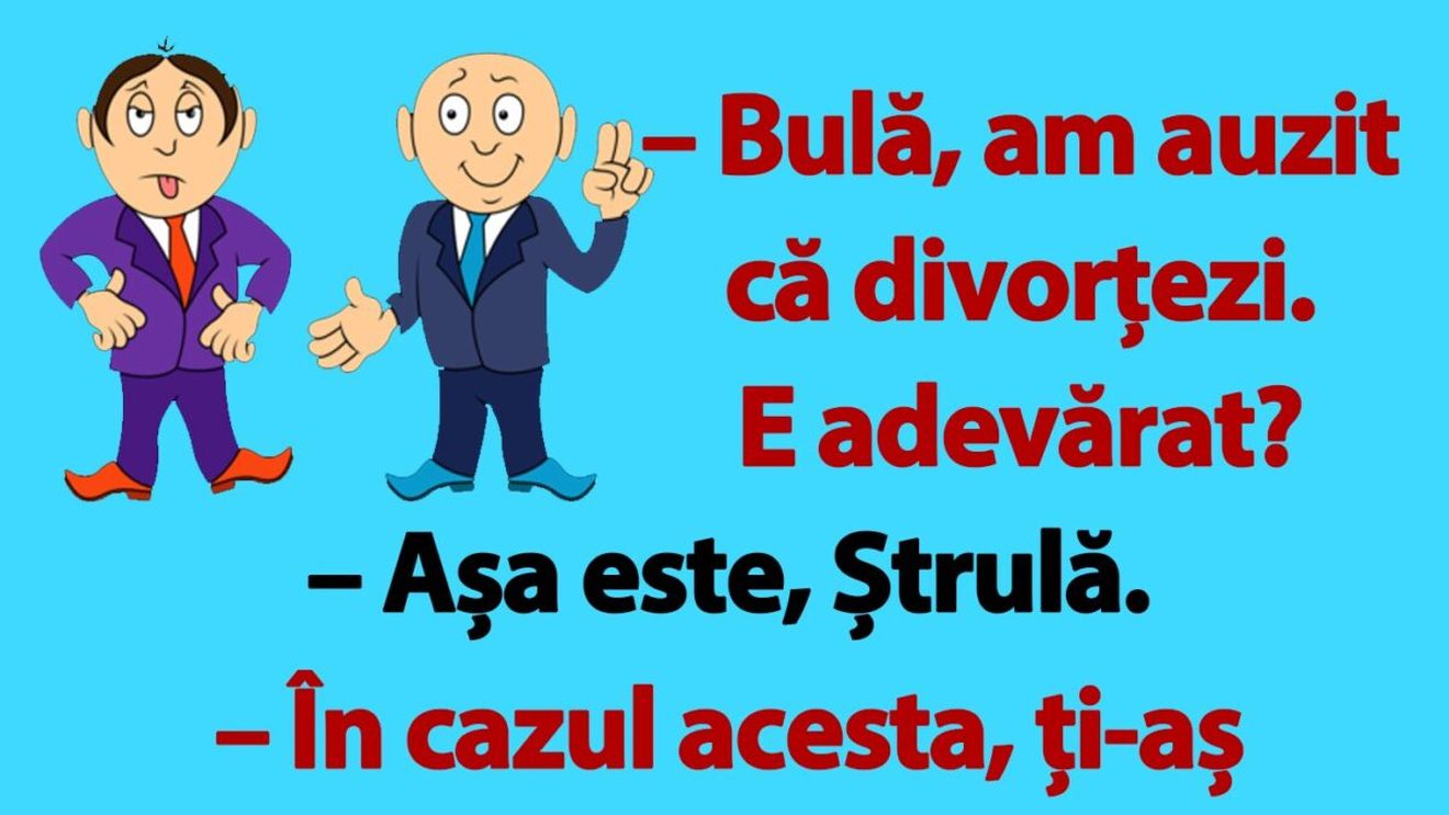 BANC | "Bulă, am auzit că divorțezi"