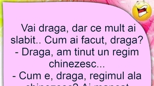 BANCUL ZILEI | "Dragă, am ținut un regim chinezesc"
