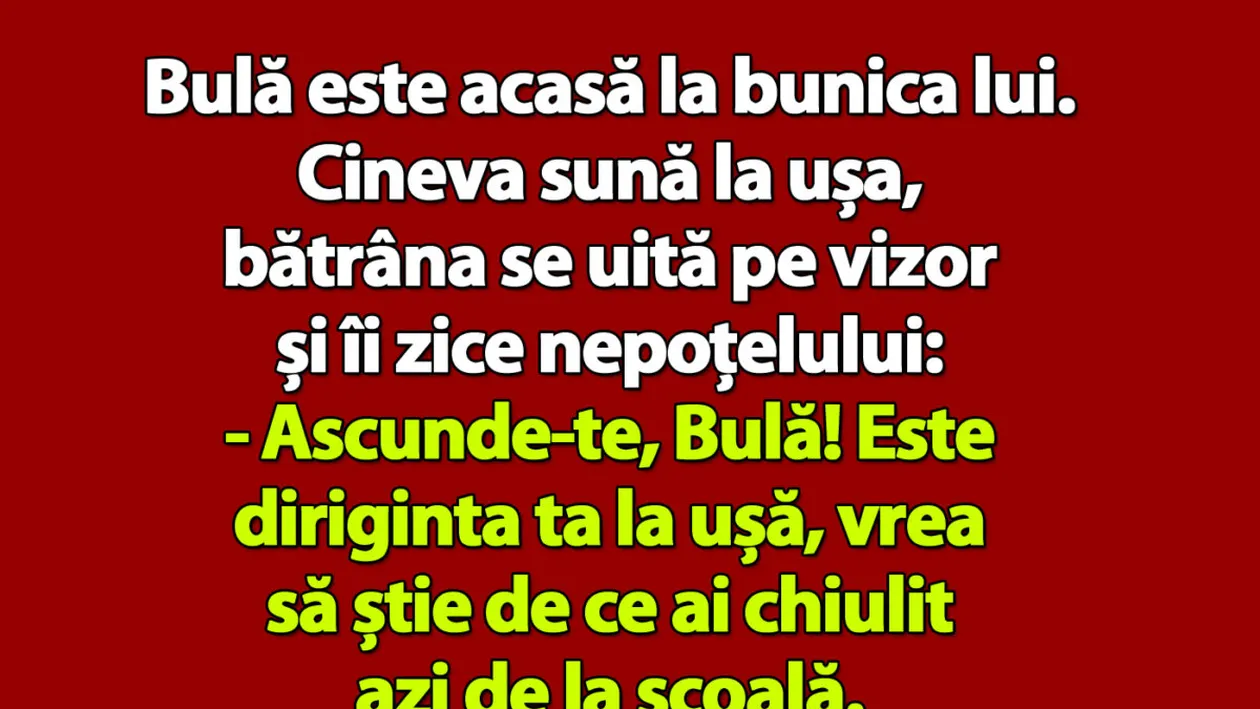 BANC | Bulă e acasă la bunica lui: Ascunde-te! E diriginta ta la ușă!