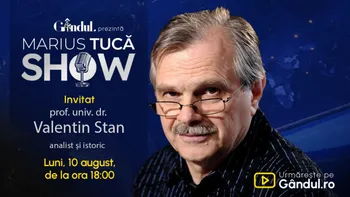 Marius Tucă Show începe luni, 10 august, de la ora 18.00, pe Gândul. Invitat: prof. univ. dr. Valentin Stan