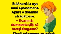 BANC | Bulă sună la ușa unui apartament. Apare o doamnă atrăgătoare