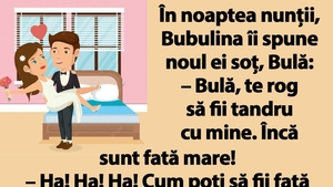 BANCUL ZILEI | În noaptea nunții, Bubulina îi spune lui Bulă: "Încă sunt fată mare!"