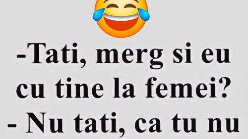 Bancul de weekend | "Tati, merg și eu cu tine la femei?"