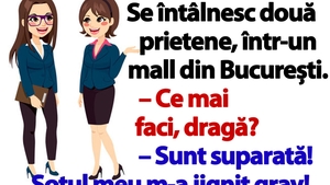 BANC | Se întâlnesc două prietene, într-un mall din București: "Sunt supărată! Soțul meu m-a jignit grav"