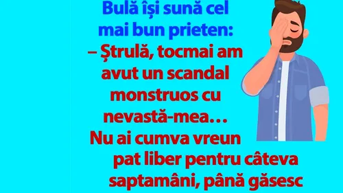 BANC | Bulă își sună cel mai bun prieten: M-am certat cu nevastă-mea. Ai cumva vreun pat liber?